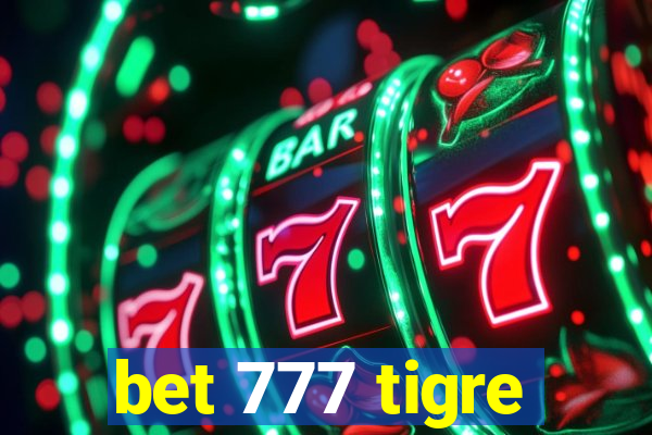 bet 777 tigre